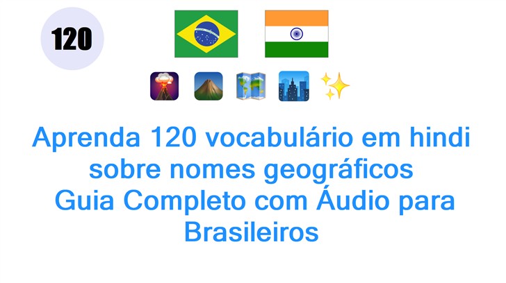 Aprenda 120 vocabulário em hindi sobre nomes geográficos: Guia Completo com Áudio para Brasileiros